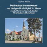 Das Pauliner Eremitenkloster zur Heiligen Dreifaltigkeit in Wiese. Ausgezeichnet mit dem Karin Biermann-Preis für Schlesienforschung